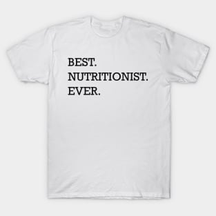 Nutritionist - Best nutritionist ever T-Shirt